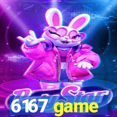 6167 game